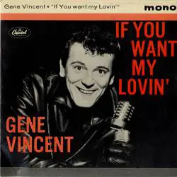 Gene Vincent : If You Want My Lovin'